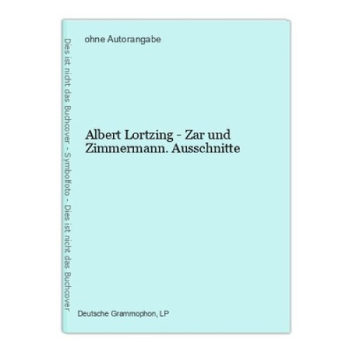 Albert Lortzing - Zar und Zimmermann. Ausschnitte