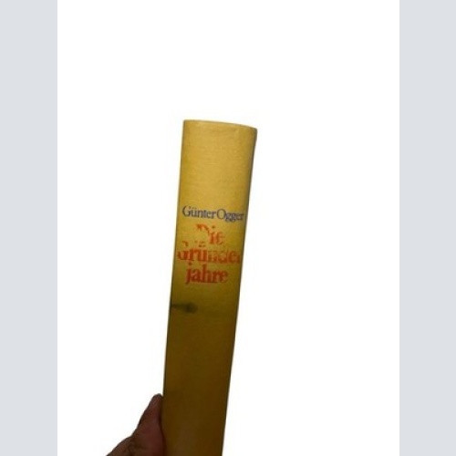 Die Gründerjahre : als der Kapitalismus jung und verwegen war Günter Ogger Ogger