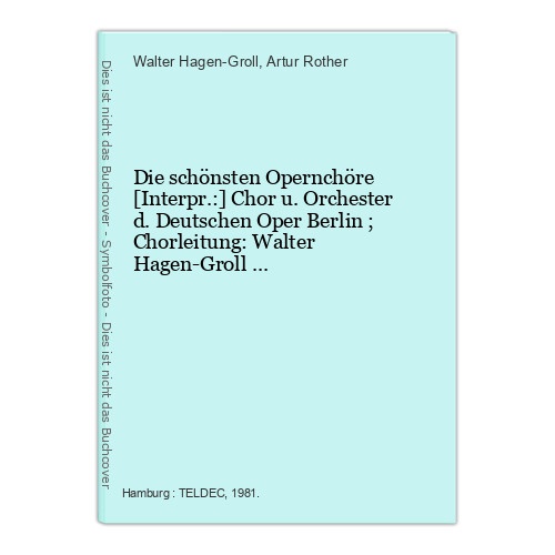 Die schönsten Opernchöre [Interpr.:] Chor u. Orchester d. Deutschen Oper Berlin