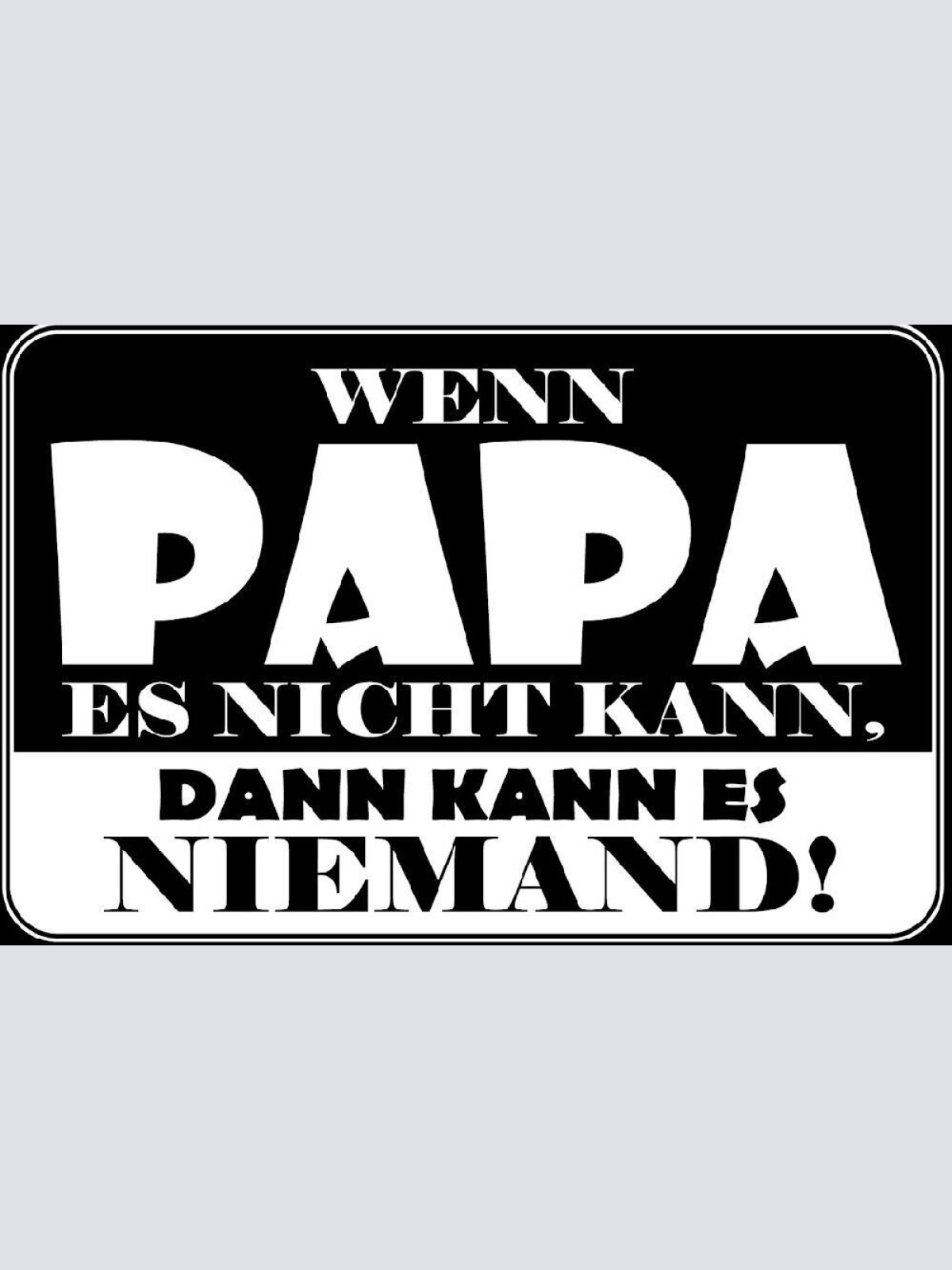 Nostalgie spruch schild wenn papa es nicht kann dann kann es niemand 20x30 holz