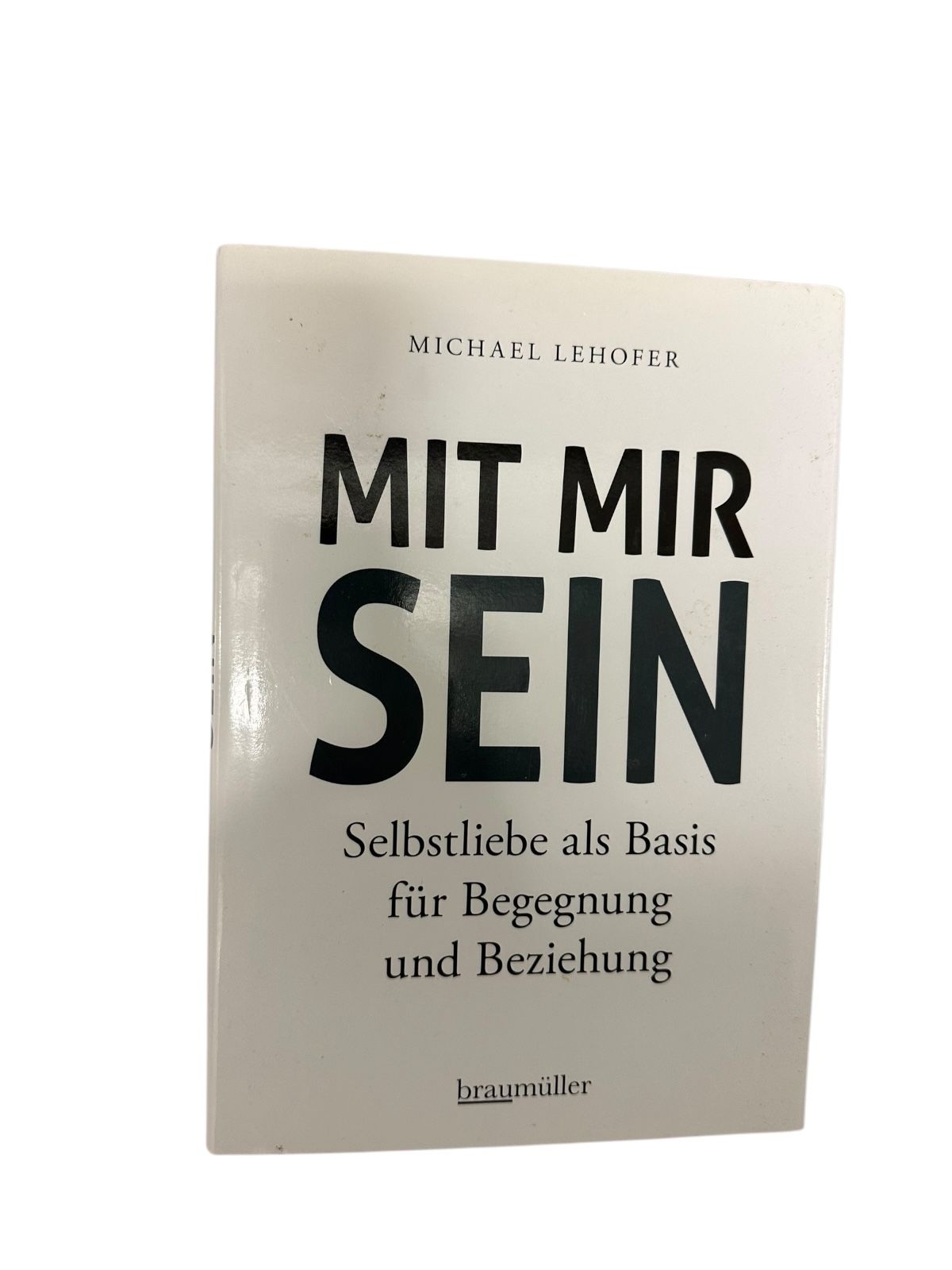 6885 Michael Lehofer MIT MIR SEIN Selbstliebe als Basis für Begegnung und Be
