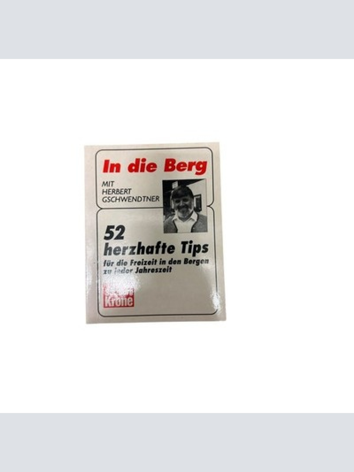 9029 Herberg Gschwendtner IN DIE BERGE MIT HERBERT GSCHWENDTNER. 52 HERZHAFTE