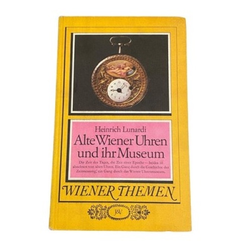 3906 Heinrich Lunardi ALTE WIENER UHREN UND IHR MUSEUM HC +Abb