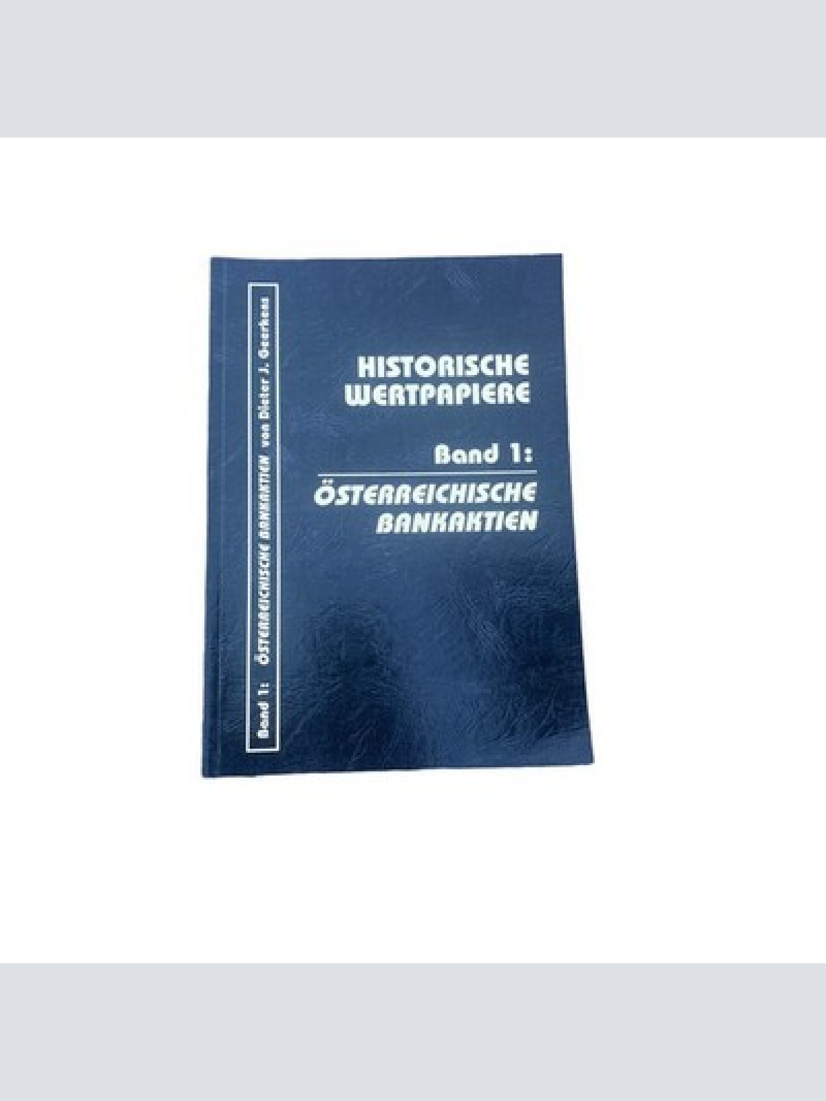Dieter J Geerkens HISTORISCHE WERTPAPIERE BAND 1: ÖSTERREICHISCHE BANKAKTIEN