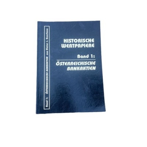 Dieter J Geerkens HISTORISCHE WERTPAPIERE BAND 1: ÖSTERREICHISCHE BANKAKTIEN