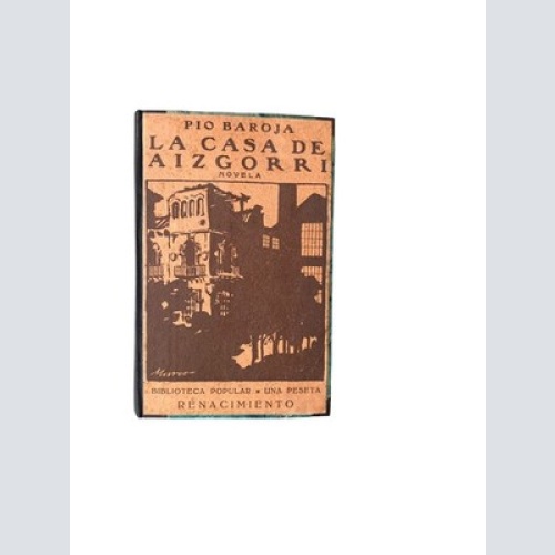 4472 Pio Baroja LA CASA DE AIZCORRI. NOVELA EN SIETE JORNADAS (MADRID