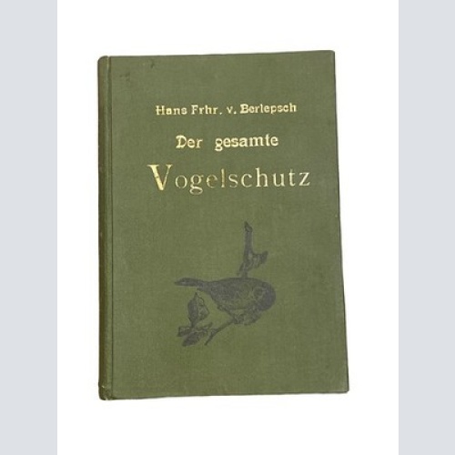 4636 Hans Freiherr von Berlepsch DER GESAMTE VOGELSCHUTZ HC +Abb