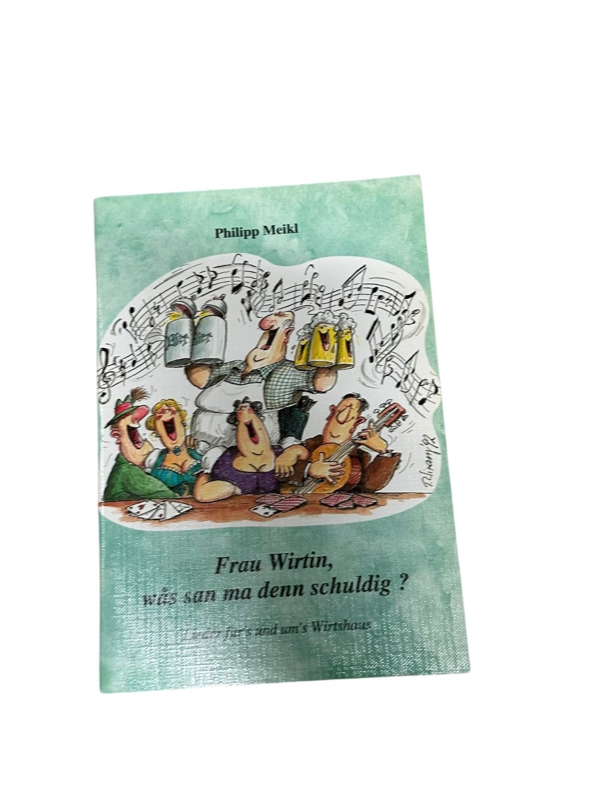 9103 Philipp Meikl FRAU WIRTIN, WAS SAN MA DENN SCHULDIG? LIEDER FÜR'S UND UM