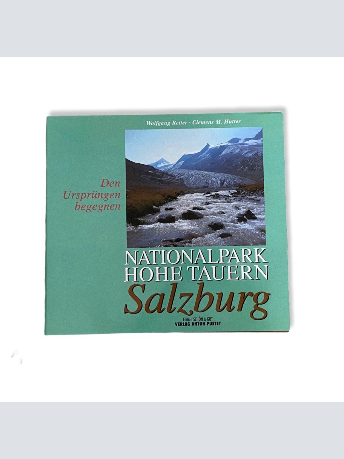 77 Wolfgang Retter NATIONALPARK HOHE TAUERN SALZBURG DEN URSPRÜNGEN BEGEGNEN