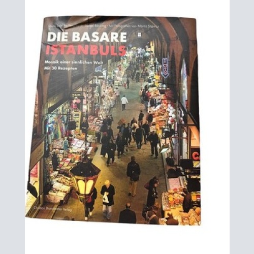 7413 DIE BASARE ISTANBULS: MOSAIK EINER SINNLICHEN WELT MIT 30 REZEPTEN HC +Abb