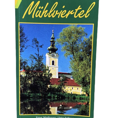 778 Ernst Miglbauer MÜHLVIERTEL Freizeitführer ; Ausflugstips und Reiseziele