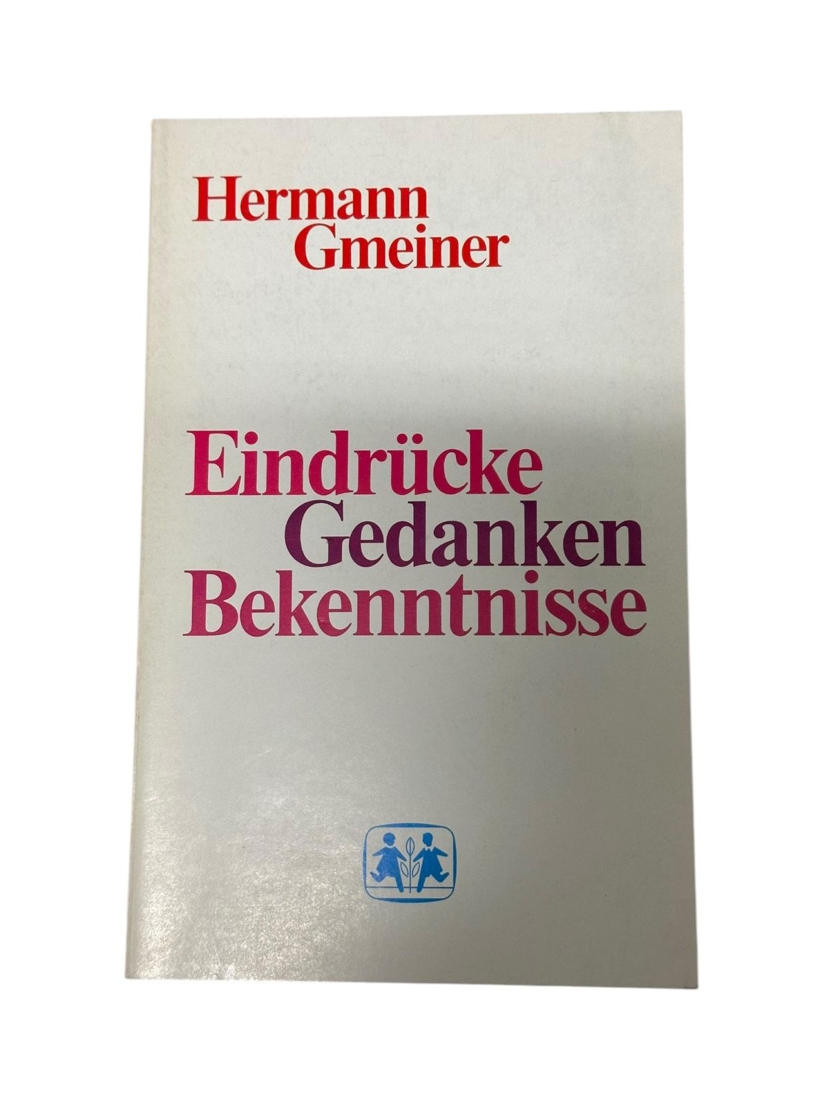 8723 Hermann Gmeiner EINDRÜCKE, GEDANKEN, BEKENNTNISSE +Abb