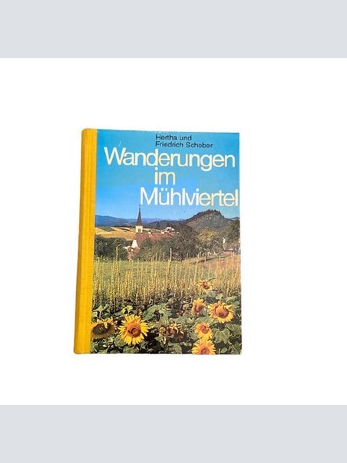 4150 Hertha und Friedrich Schober WANDERUNGEN IM MÜHLVIERTEL HC +Abb