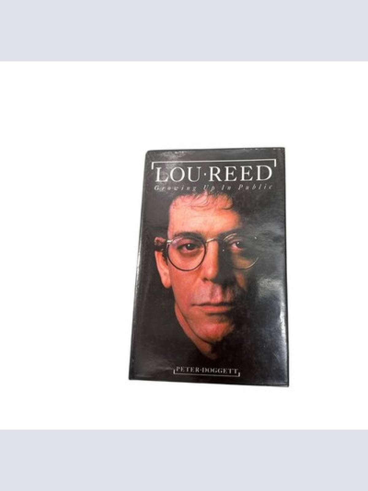 9478 Peter Doggett LOU REED. GROWING UP IN PUBLIC HC +Abb