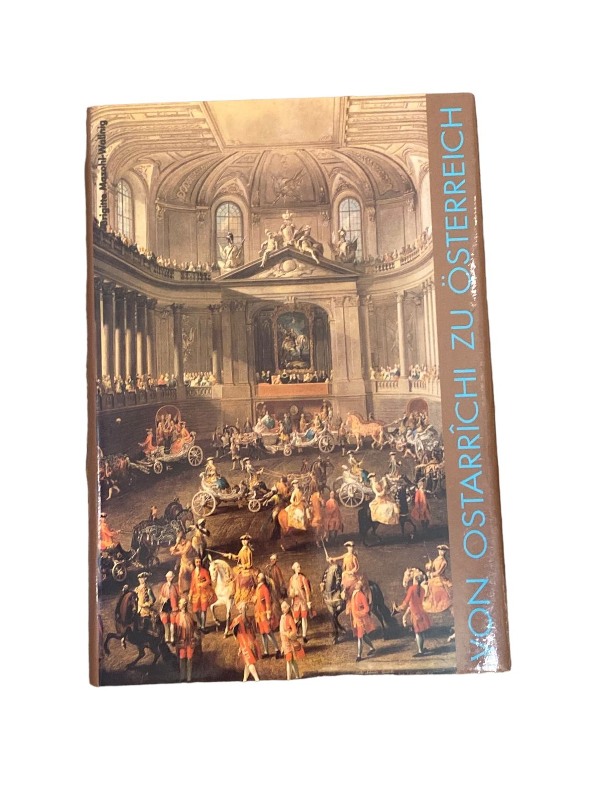 4248 Mazohl VON OSTARRÎCHI ZU ÖSTERREICH: EIN HISTORISCHER BILDERREIGEN HC +Abb