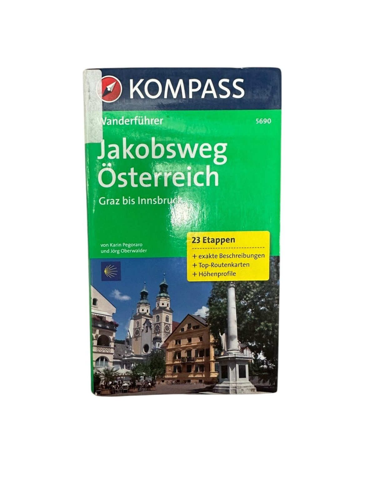 8991 Karin Pegoraro JAKOBSWEG ÖSTERREICH, GRAZ BIS INNSBRUCK. WANDERFÜHRER