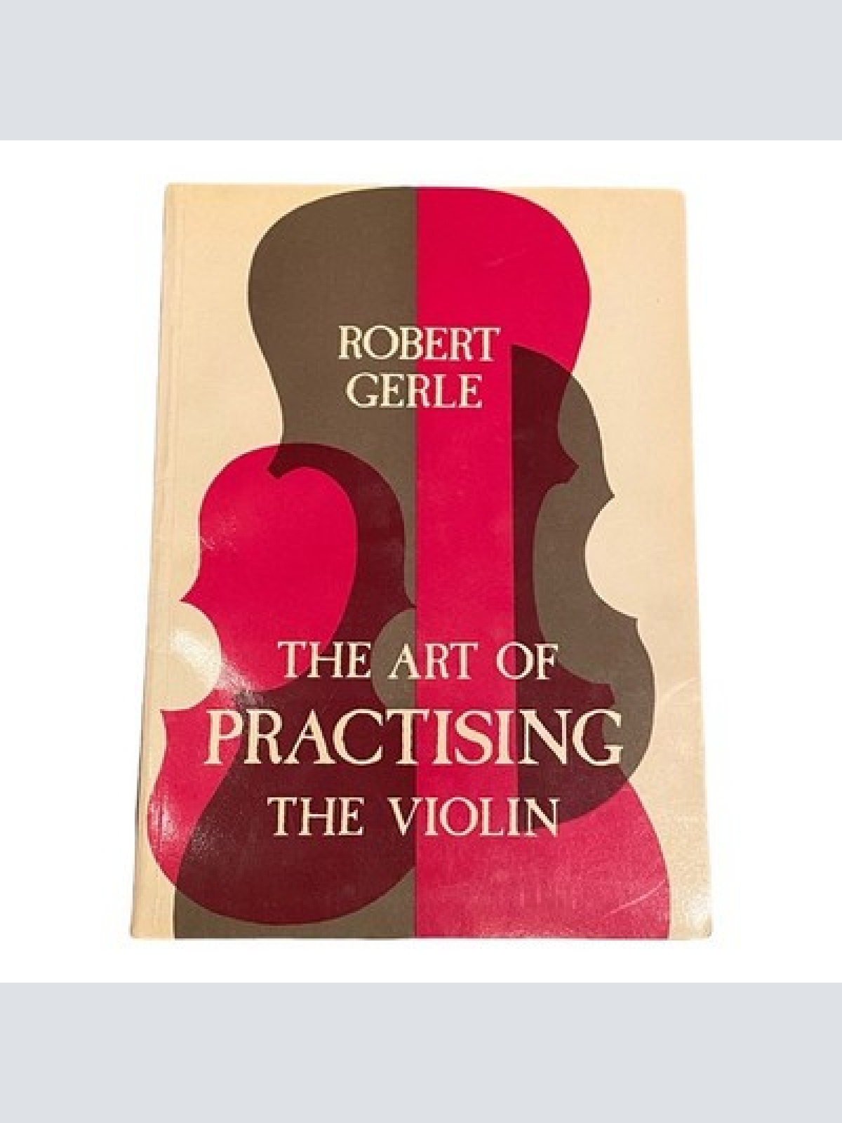 1698 Robert Gerle THE ART OF PRACTISING THE VIOLIN WITH USEFULL HINTS FOR ALL