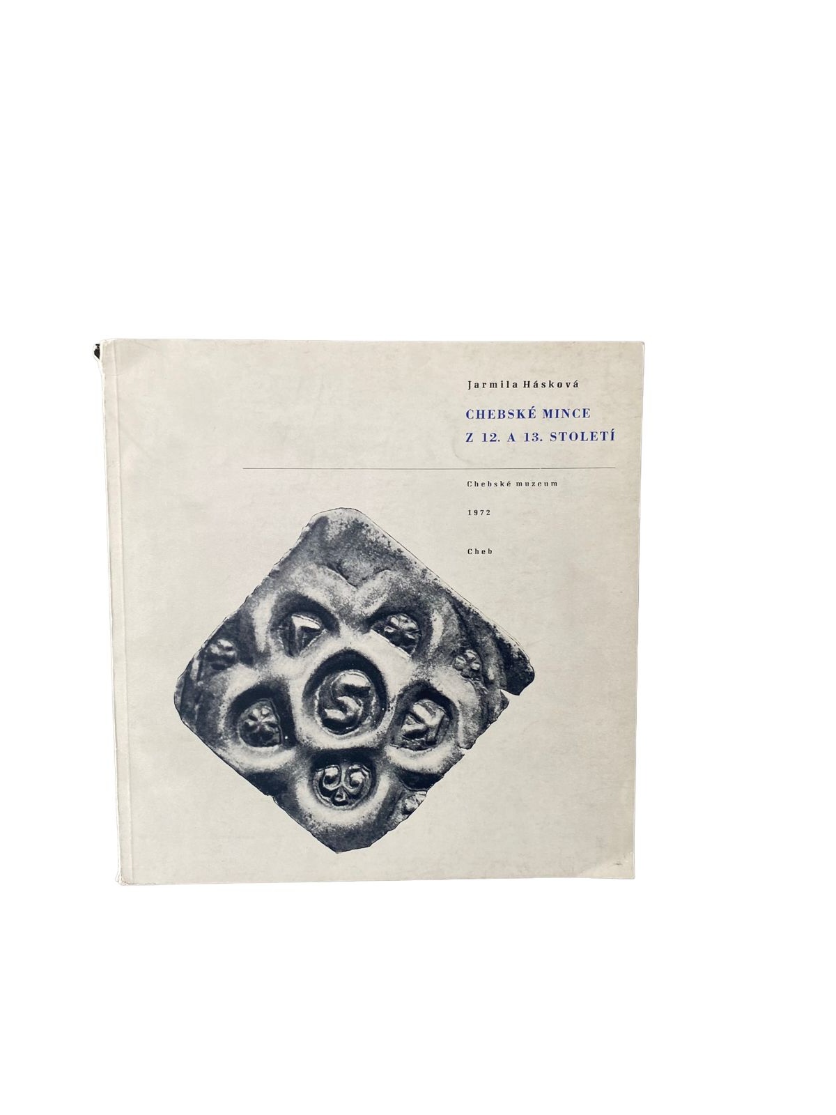 4501 Jarmila Haskova CHEBSKE MINCE Z 12. A 13. STOLETI +Abb