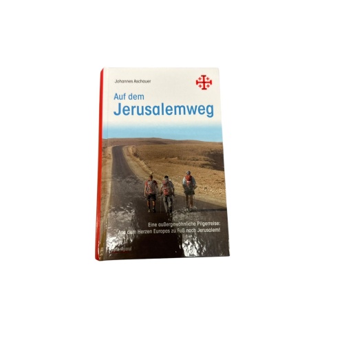 9036 Johannes Aschauer AUF DEM JERUSALEMWEG eine außergewöhnliche Pilgerreise