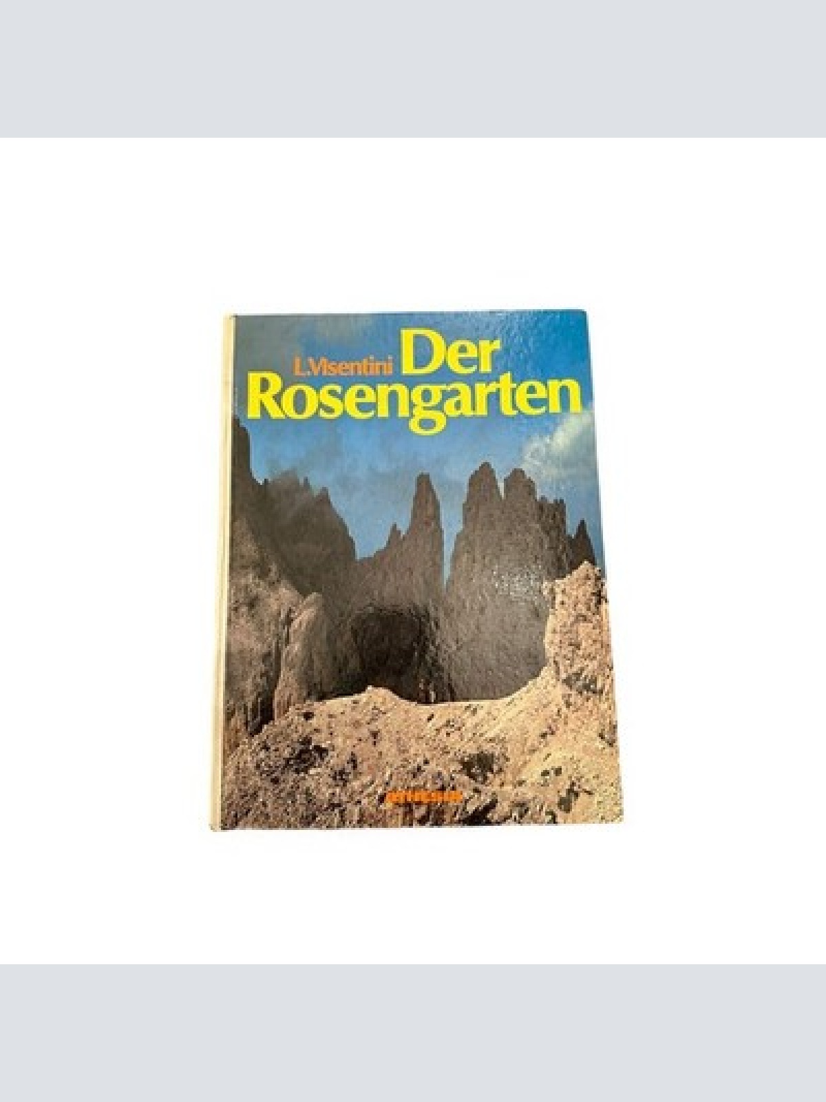 7196 L. Visentini DER ROSENGARTEN FÜHRUNGEN DURCH E. BERÜHMTE DOLOMITEN-GRUPPE