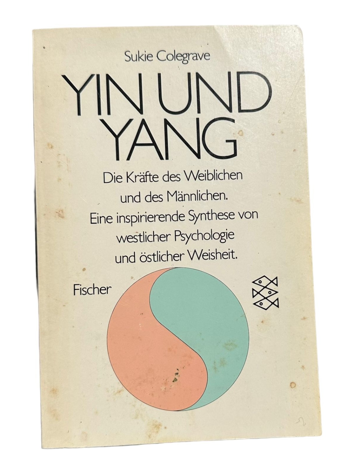 6387 Sukie Colegrave YIN UND YANG d. Kräfte d. Weibl. u.d. Männl. ; e. inspi