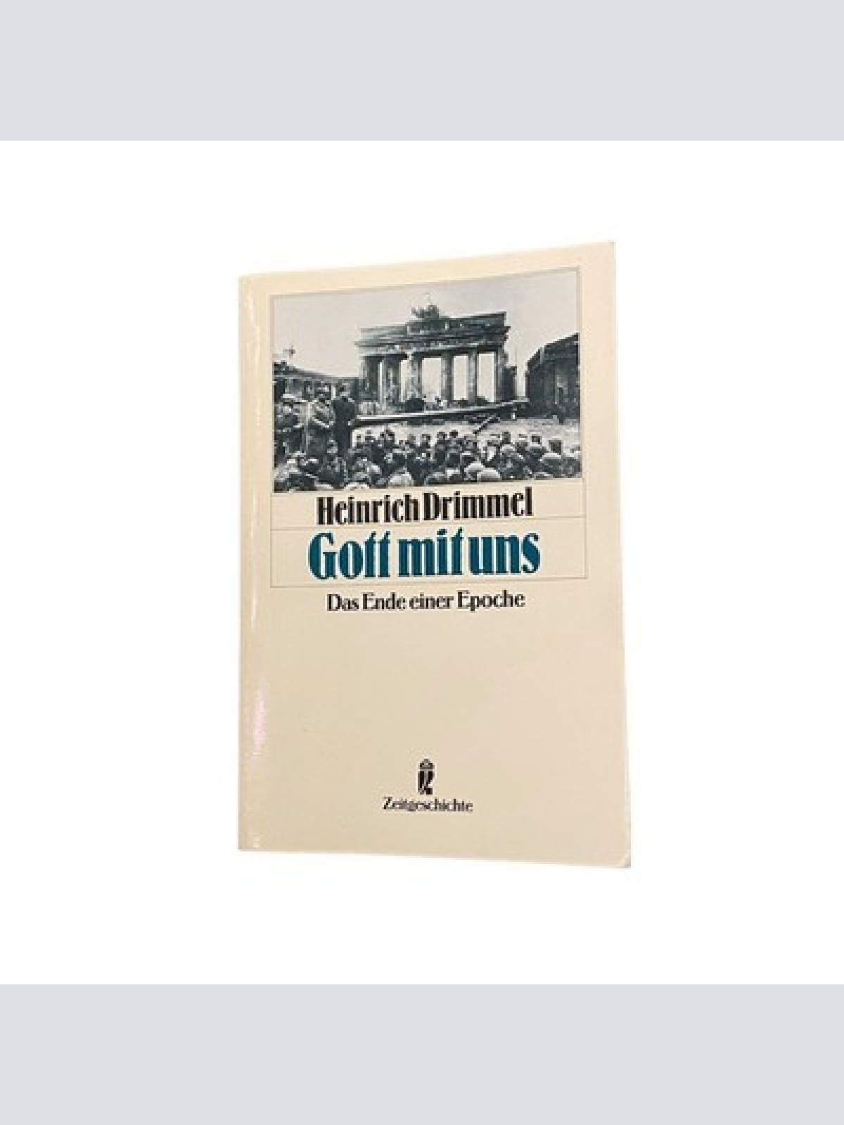 4220 Heinrich Drimmel GOTT MIT UNS: DAS ENDE EINER EPOCHE