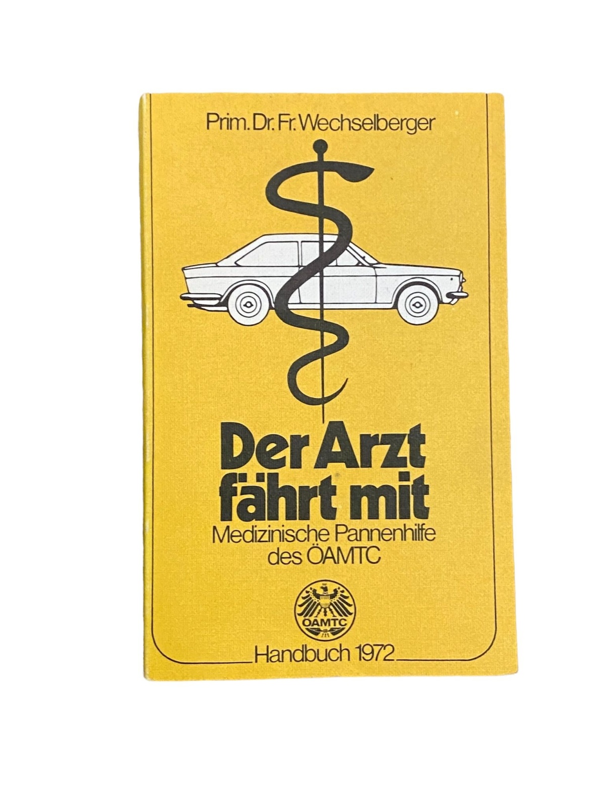 2928 Wechselberger DER ARZT FÄHRT MIT: MEDIZINISCHE PANNENHILFE DES ÖAMTC