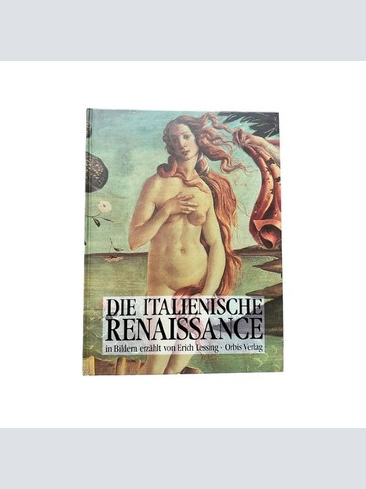 4802 Erich Lessing DIE ITALIENISCHE RENAISSANCE. IN BILDERN ERZÄHLT VON ERICH LE