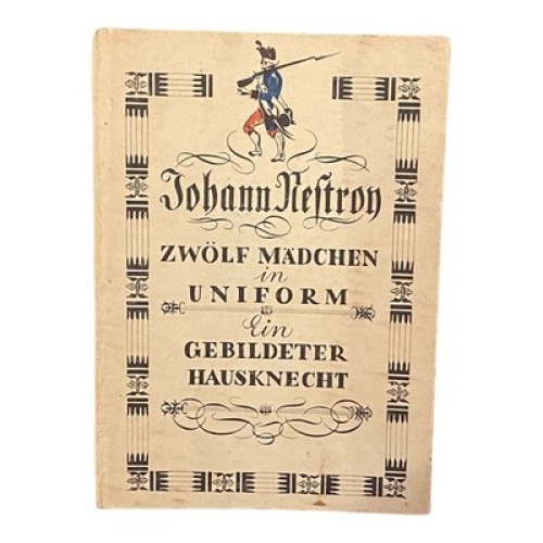 885 Johann Nestroy ZWÖLF MÄDCHEN IN UNIFORM EIN GEBILDETER HAUSKNECHT HC