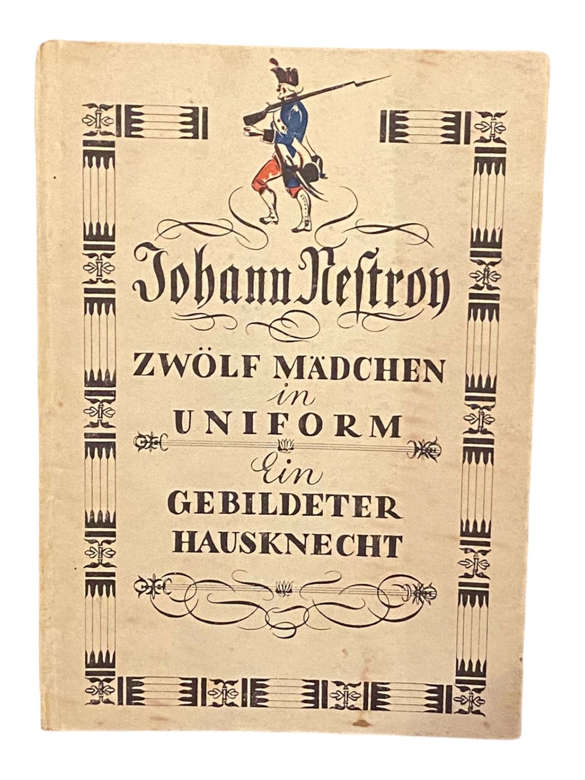 885 Johann Nestroy ZWÖLF MÄDCHEN IN UNIFORM EIN GEBILDETER HAUSKNECHT HC