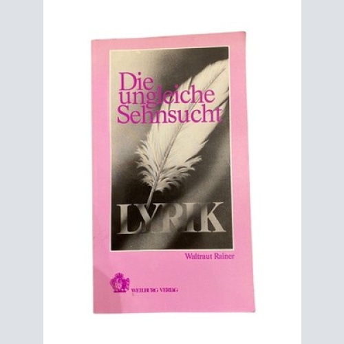 2821 Waltraut Rainer DIE UNGLEICHE SEHNSUCHT LYRIK - VON DER AUTORIN SIGNIERT