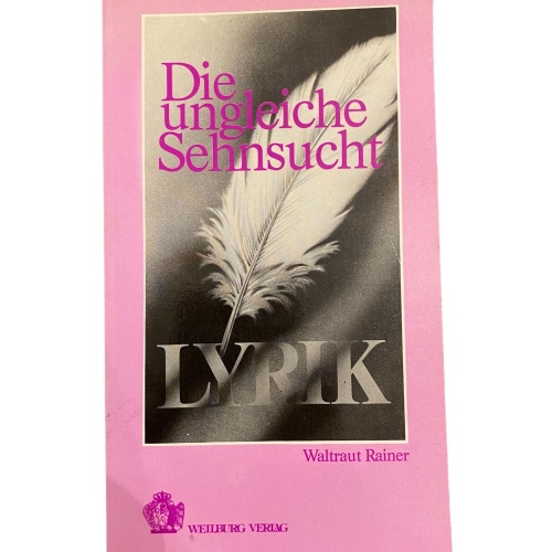 2821 Waltraut Rainer DIE UNGLEICHE SEHNSUCHT LYRIK - VON DER AUTORIN SIGNIERT