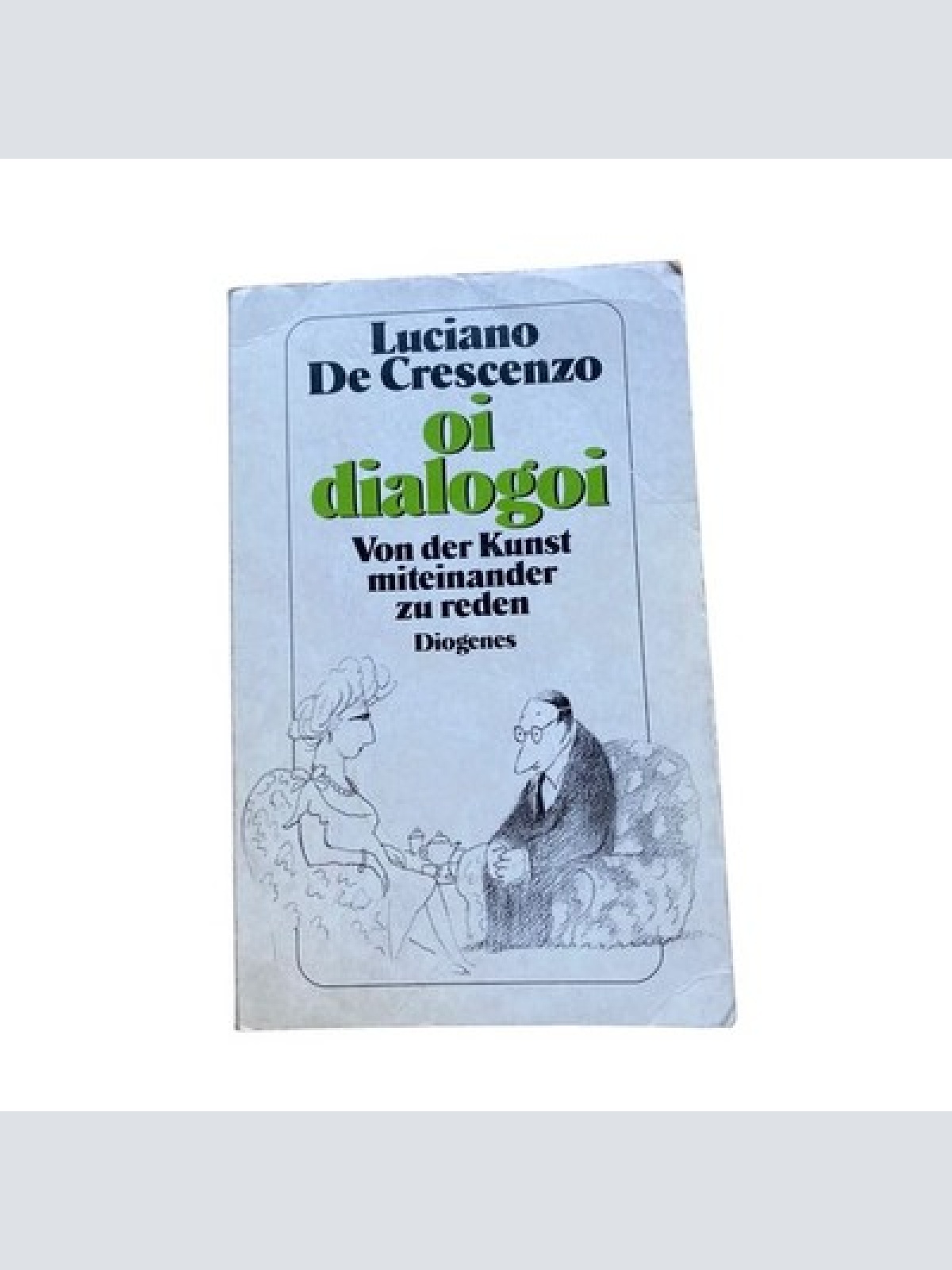 Luciano DeCrescenzo OI DIALOGOI: VON DER KUNST, MITEINANDER ZU REDEN +Abb