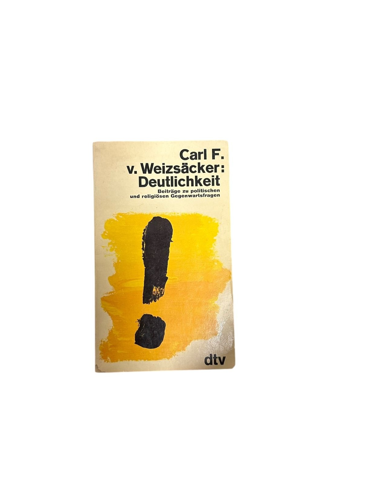4716 Carl Friedrich von Weizsäcker DEUTLICHKEIT. BEITRÄGE ZU POLITISCHEN UND REL