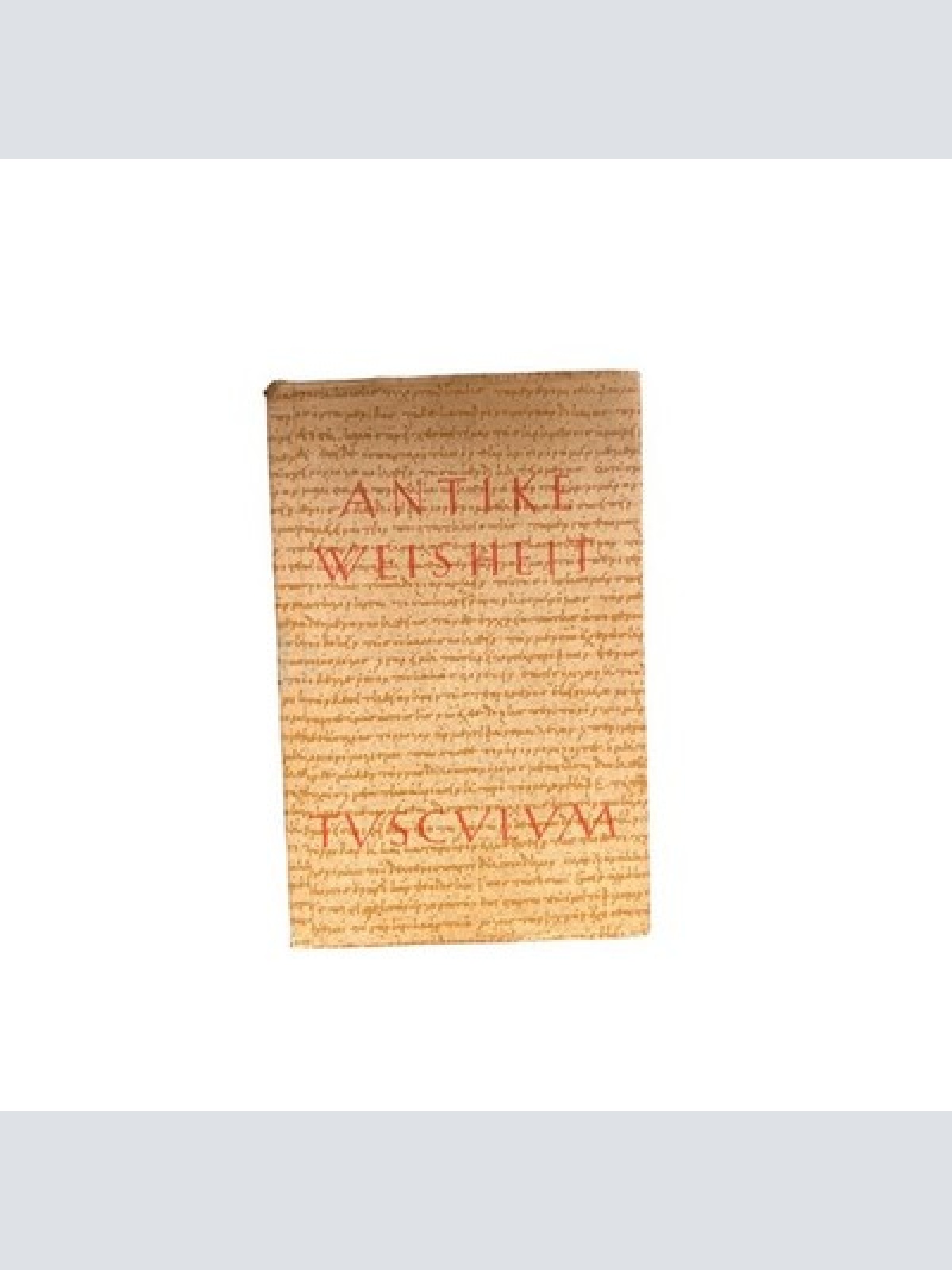 4397 ANTIKE WEISHEIT. EIN SAMMLUNG LATEINISCHER UND GRIECHISCHER GEDANKEN. URTEX