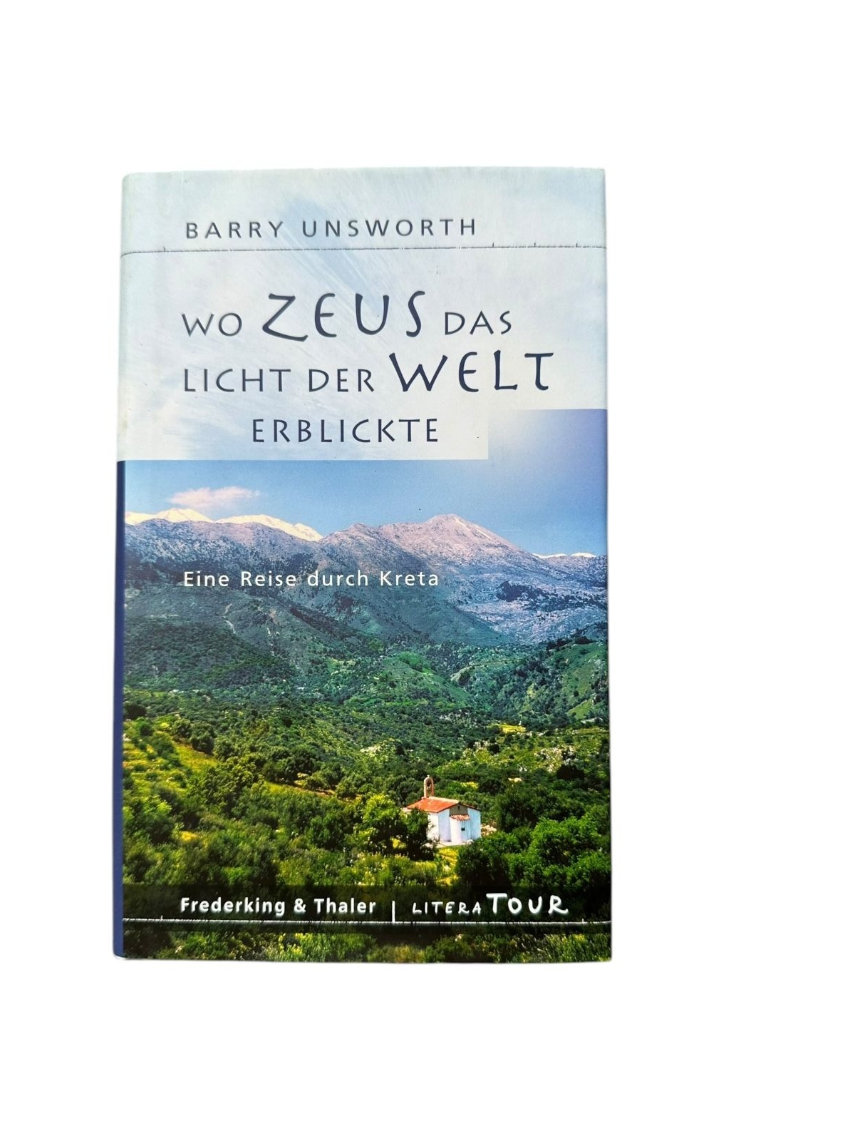 6741 Barry Unsworth WO ZEUS DAS LICHT DER WELT ERBLICKTE: EINE REISE D