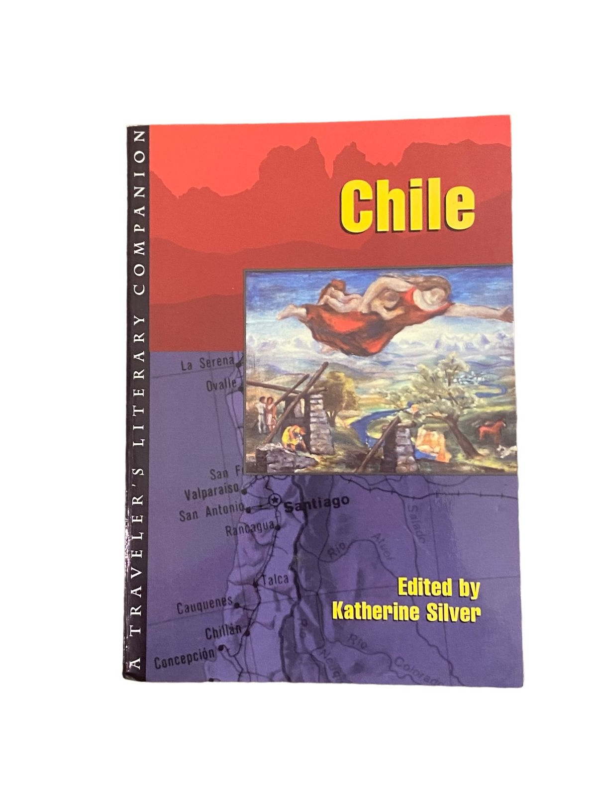 3908 Katherine Silver (ed.) CHILE: A TRAVELER'S LITERARY COMPANION