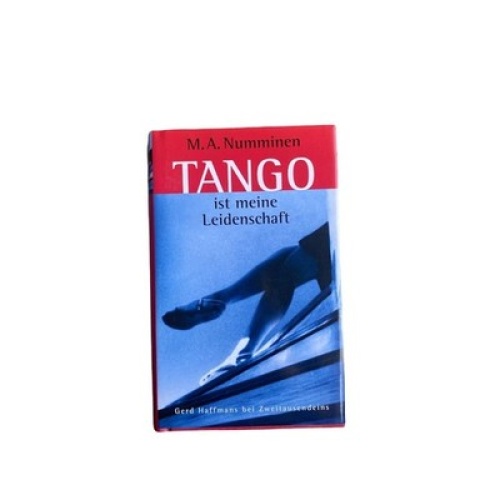 Mauri A Numminen TANGO IST MEINE LEIDENSCHAFT: ROMAN HC +Abb