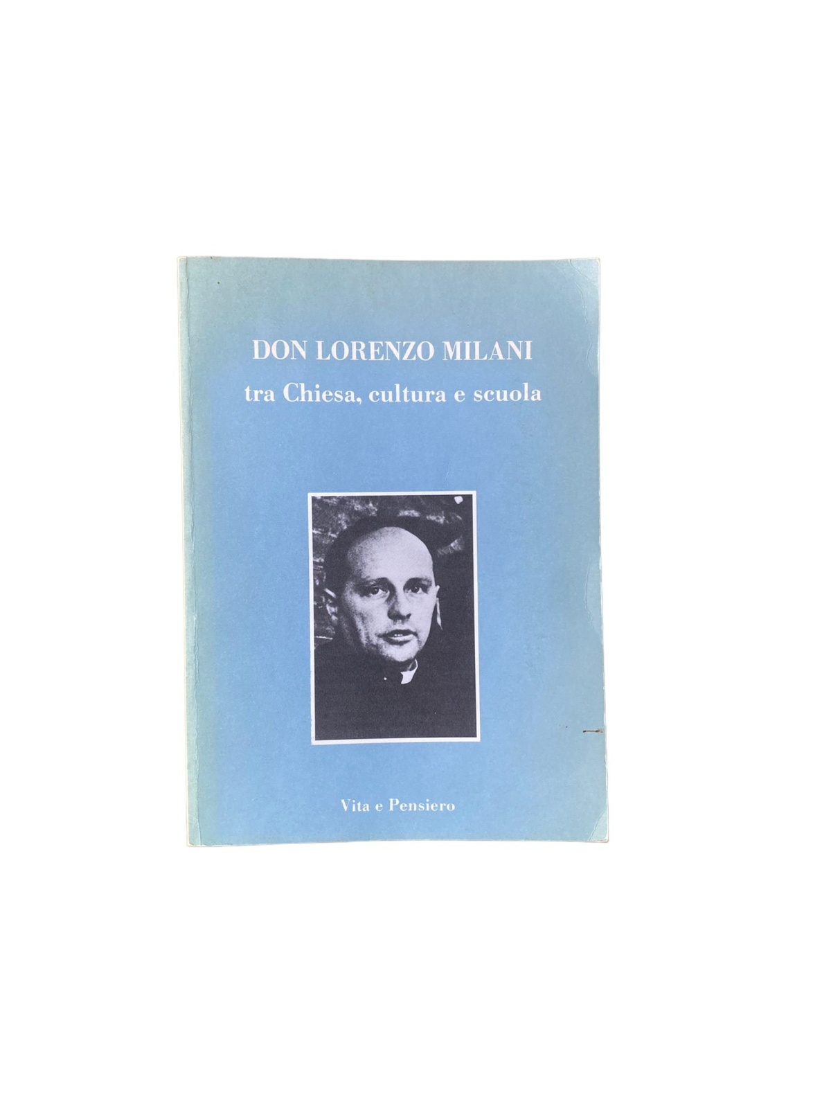 4468 Università Cattolica Atti del Convegno. Milano DON LORENZO MILANI TRA CHIE