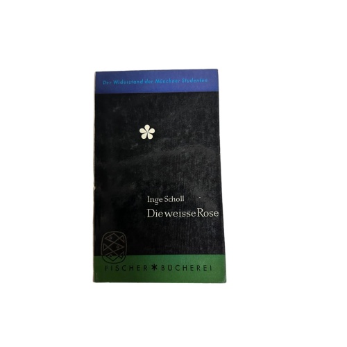 4743 Inge Scholl DIE WEISSE ROSE +Abb. Der Widerstand der Münchner Studenten