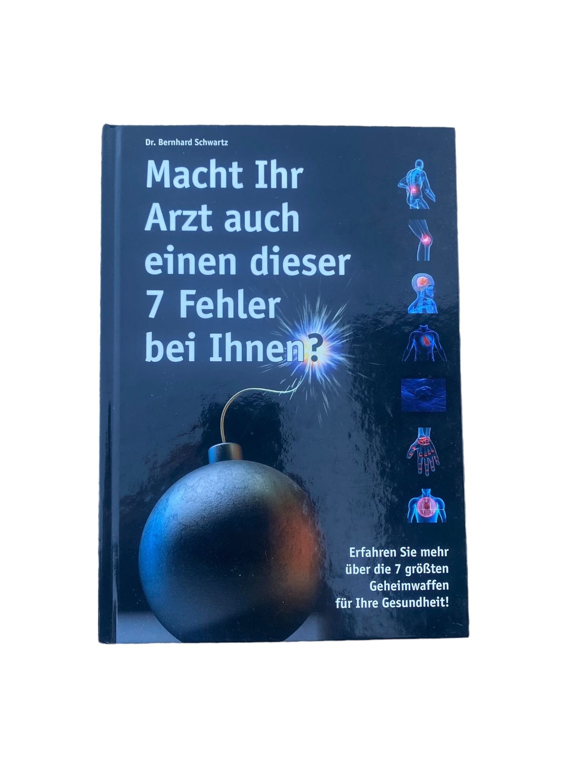 Bernhard Schwartz MACHT IHR ARZT AUCH EINEN DIESER 7 FEHLER BEI IHNEN? HC +Abb