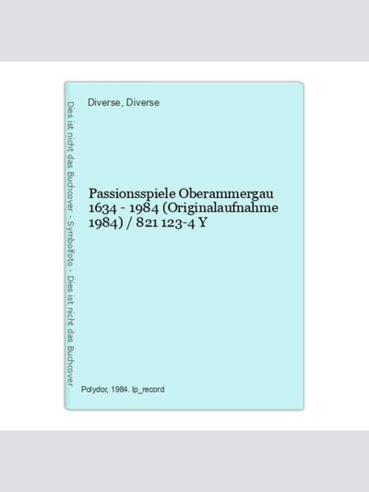 Passionsspiele Oberammergau 1634 - 1984 (Originalaufnahme 1984) / 821 123-4 Y Di