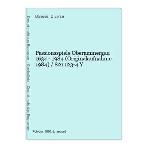 Passionsspiele Oberammergau 1634 - 1984 (Originalaufnahme 1984) / 821 123-4 Y Di