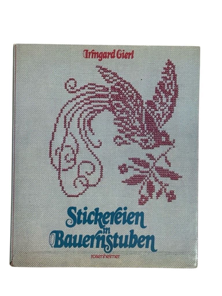 Stickereien in Bauernstuben. Alte Kreuzstichmuster aus Bauernhäusern und Museen
